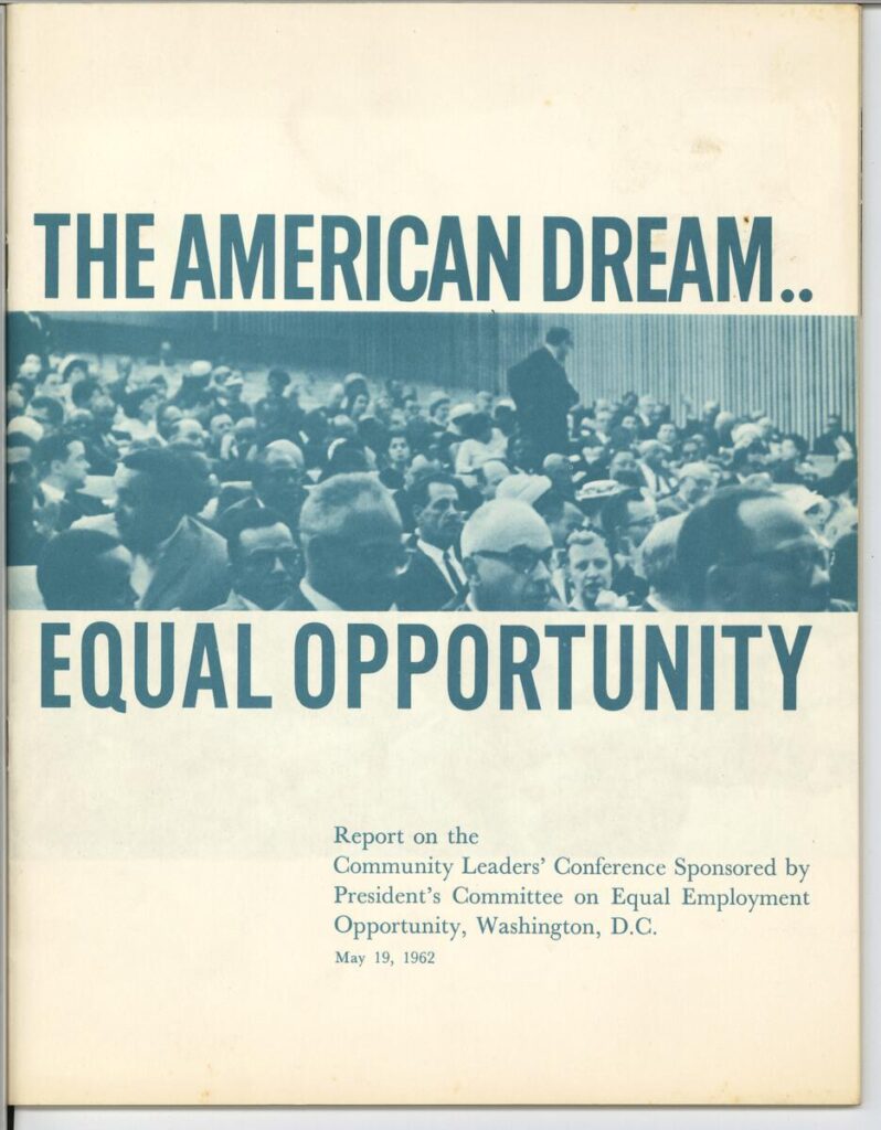 THE AMERICAN DREAM: EQUAL OPPORTUNITY

Report on the Community Leaders' Conference sponsored by President's Committee on Equal Employment Opportunity, Washington DC. May 19, 1962